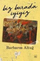 Biz Burada Iyiyiz - Barbaros Altug