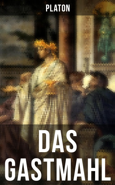 Das Gastmahl - Platon