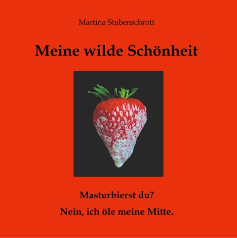 Meine wilde Schönheit - Martina Stubenschrott