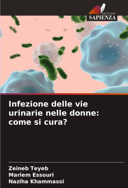 Infezione delle vie urinarie nelle donne: come si cura? - Zeineb Teyeb, Mariem Essouri, Naziha Khammassi