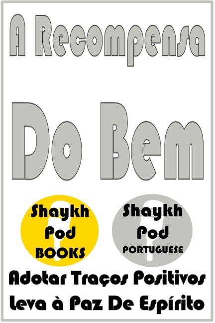A Recompensa Do Bem - ShaykhPod Portuguese