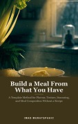 Cover-Bild zum Titel 'Build a Meal From What You Have' von 'Imad Muratspahic'