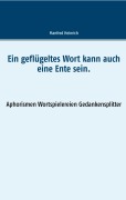 Cover-Bild zum Titel 'Ein geflügeltes Wort kann auch eine Ente sein.' von 'Manfred Heinrich'