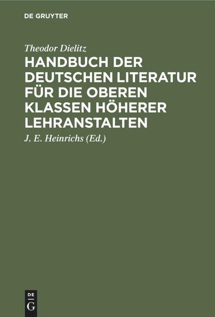 Handbuch der deutschen Literatur für die oberen Klassen höherer Lehranstalten - Theodor Dielitz