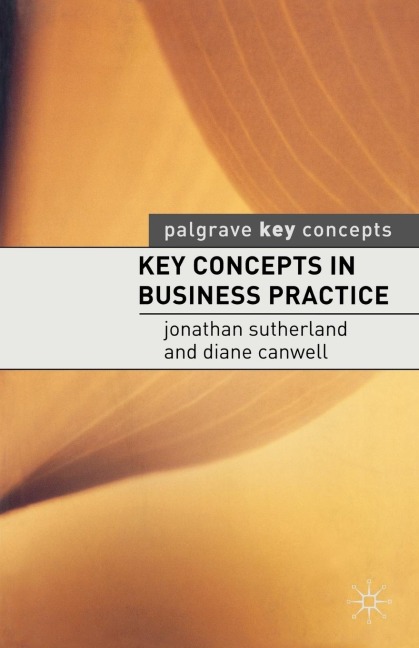 Key Concepts in Business Practice - Jonathan Sutherland, Diane Canwell