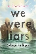 Cover-Bild zum Titel 'We Were Liars. Solange wir lügen. Lügner-Reihe 1 (Auf TikTok gefeierter New-York-Times-Bestseller!)' von 'E. Lockhart'
