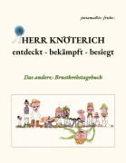Cover-Bild zum Titel 'Herr Knöterich - entdeckt, bekämpft, besiegt' von 'juttamaRie Fricke'