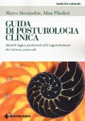 Guida di posturologia clinica. Modelli logico-funzionali dell'organizzazione del sistema posturale - Marco Alessandria, Alina Piladieri