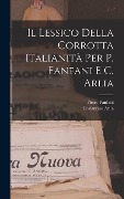 Il Lessico Della Corrotta Italianità Per P. Fanfani E C. Arlia - Pietro Fanfani, Costantino Arlía