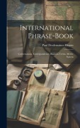 International Phrase-Book: Conversations, Correspondence, Business Terms, Metric System - Paul Desdemaines Hugon