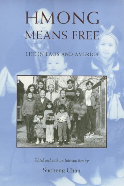 Hmong Means Free: Life in Laos and America - Sucheng Chan