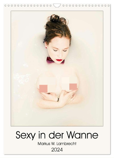 Sexy in der Wanne (Wandkalender 2024 DIN A3 hoch), CALVENDO Monatskalender - Markus W. Lambrecht