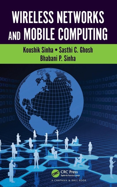 Wireless Networks and Mobile Computing - Koushik Sinha, Sasthi C. Ghosh, Bhabani P. Sinha