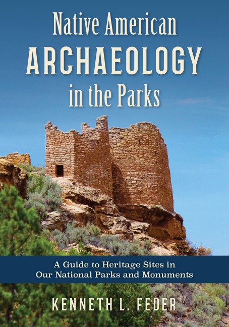 Native American Archaeology in the Parks - Kenneth L Feder