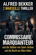 Cover-Bild zum Titel '2 Marseille Thriller: ¿Commissaire Marquanteur und die Söldner von Saint-Jérôme / und die Nacht am Alten Hafen' von 'Alfred Bekker'