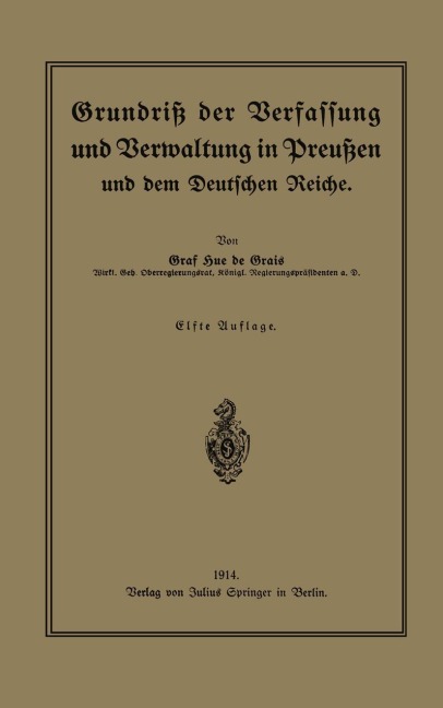 Grundriß der Verfassung und Verwaltung in Preußen und dem Deutschen Reiche - Hue De Grais