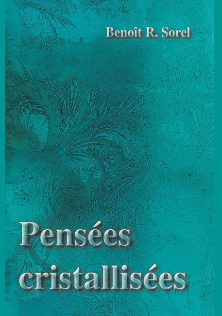 Pensées cristallisées - Benoît R. Sorel
