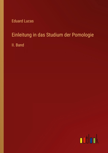 Einleitung in das Studium der Pomologie - Eduard Lucas