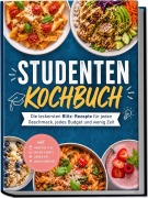 Cover-Bild zum Titel 'Studenten Kochbuch: Die leckersten Blitz-Rezepte für jeden Geschmack, jedes Budget und wenig Zeit - inkl. Frühstück to go, One-Pot & Bowls, Soßen & Dips, Snacks & Smoothies' von 'Lena Weigand'