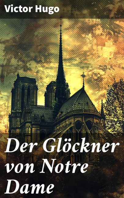 Der Glöckner von Notre Dame - Victor Hugo