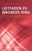 Cover-Bild zum Titel 'Leitfaden zu Wagners Ring - Götterdämmerung' von 'Wolfgang Kau'