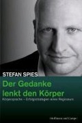 Cover-Bild zum Titel 'Der Gedanke lenkt den Körper' von 'Stefan Spies'