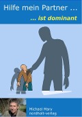 Cover-Bild zum Titel 'Hilfe mein Partner ist dominant' von 'Michael Mary'