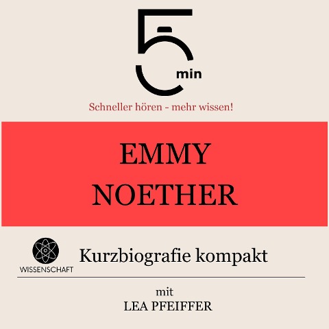 Emmy Noether: Kurzbiografie kompakt - Minuten, Minuten Biografien, Lea Pfeiffer