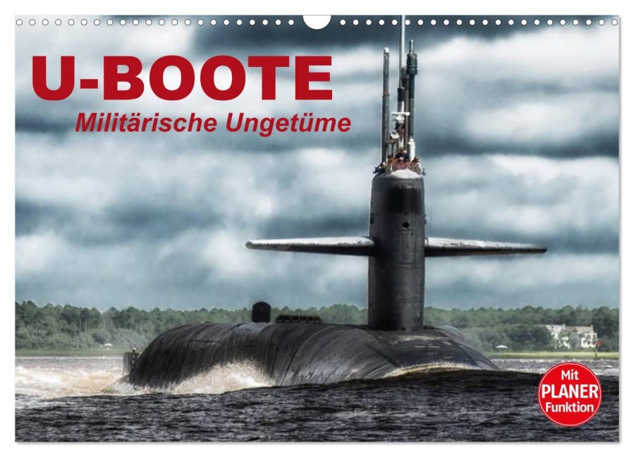 U-Boote. Militärische Ungetüme (Wandkalender 2025 DIN A3 quer), CALVENDO Monatskalender - Elisabeth Stanzer