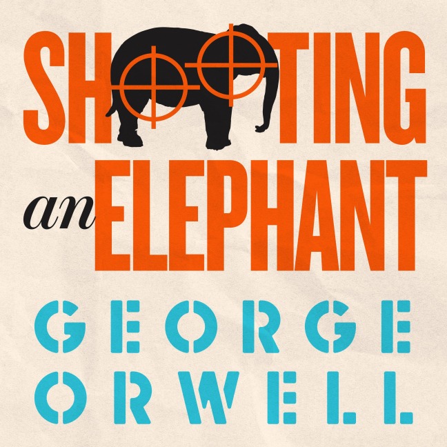 Shooting an Elephant - George Orwell