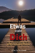 Etwas stalkt Dich: Ein Psychologischer Thriller voller Geheimnis und Schrecken - Oliva Corina Franco