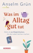 Cover-Bild zum Titel 'Was im Alltag gut tut' von 'Anselm Grün OSB'