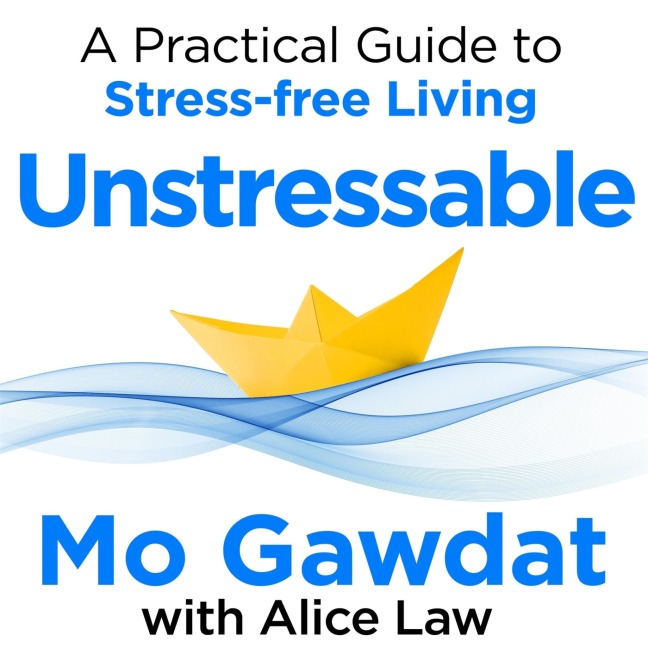 Unstressable - Mo Gawdat, Alice Law