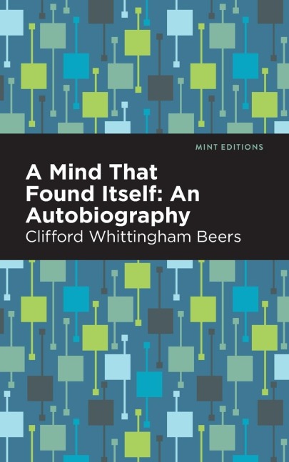A Mind That Found Itself - Clifford Whittingham Beers