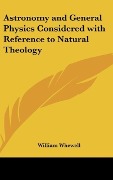 Cover-Bild zum Titel 'Astronomy and General Physics Considered with Reference to Natural Theology' von 'William Whewell'