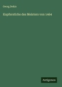 Cover-Bild zum Titel 'Kupferstiche des Meisters von 1464' von 'Georg Dehio'