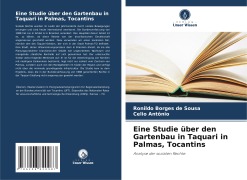 Eine Studie über den Gartenbau in Taquari in Palmas, Tocantins - Ronildo Borges de Sousa, Celio Antônio