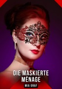 Cover-Bild zum Titel 'Die Maskierte Ménage' von 'Mia Graf'