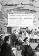 Cover-Bild zum Titel 'People, Place and Power on the Nineteenth-Century Waterfront' von 'Graeme J. Milne'