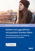 Cover-Bild zum Titel 'Resilienz bei Jugendlichen mit psychisch kranken Eltern' von 'Beate Kettemann, Hanna Christiansen, Bernd Röhrle'
