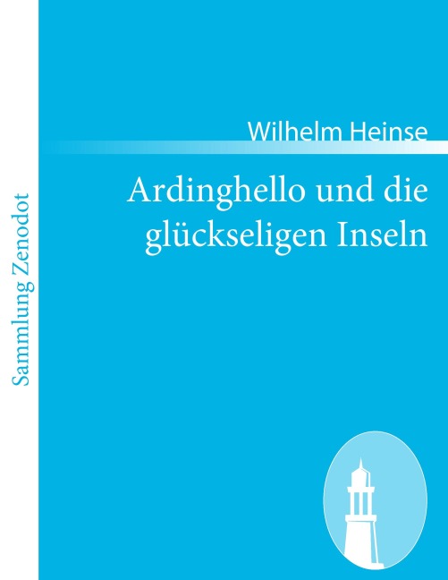 Ardinghello und die glückseligen Inseln - Wilhelm Heinse