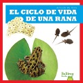 Cover-Bild zum Titel 'El Ciclo de Vida de Una Rana (a Frog's Life Cycle)' von 'Jamie Rice'