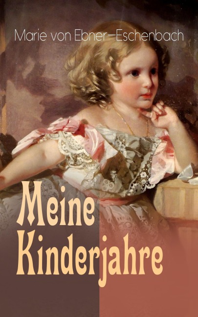 Meine Kinderjahre - Marie Von Ebner-Eschenbach