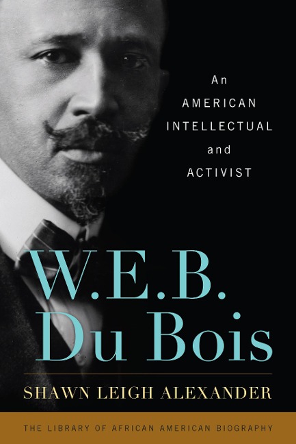 W. E. B. Du Bois - Shawn Leigh Alexander