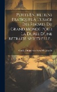 Cover-Bild zum Titel 'Petits Entretiens Pratiques À L'usage Des Femmes Du Grand Monde Pour La Durée D'une Retraite Spirituelle...' von 'Caroline Iwanowska Sayn-Wittgenstein'
