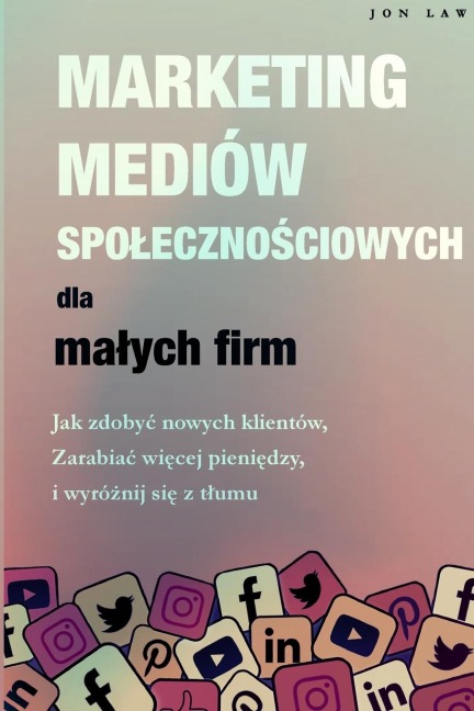 Marketing w mediach spo¿eczno¿ciowych dla ma¿ych firm - Jon Law