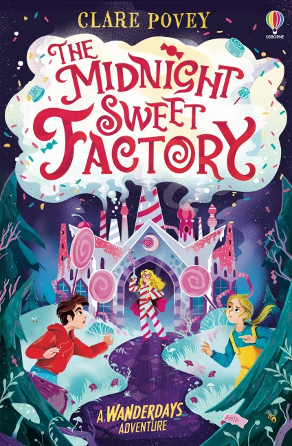 The Midnight Sweet Factory: A Wanderdays Adventure - Clare Povey