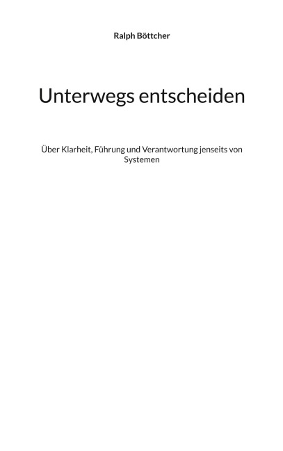 Unterwegs entscheiden - Ralph Böttcher