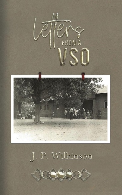 Letters from a VSO - J. P. Wilkinson