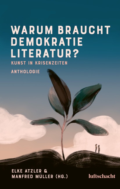 Warum braucht Demokratie Literatur? Kunst in Krisenzeiten - 